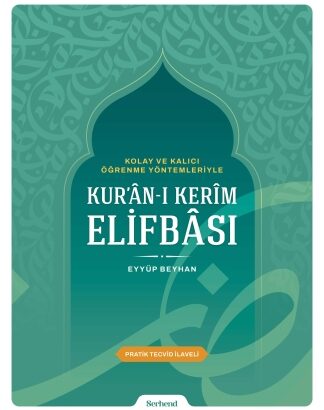 Kolay ve Kalıcı Öğrenme Yöntemleriyle Kur'ân-ı Kerîm Elifbâsı