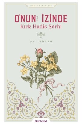 O'nun İzinde Kırk Hadis Şerhi