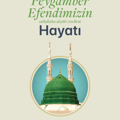 Hikmetleriyle Peygamber Efendimizin Hayatı
