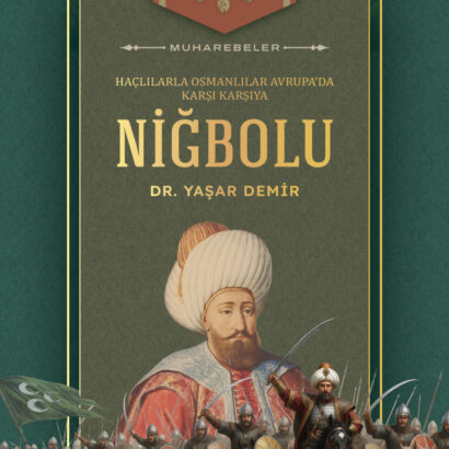 Niğbolu Savaşı: Haçlılarla Osmanlılar Avrupa’da Karşı Karşıya