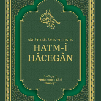 Sâdât-ı Kirâmın Yolunda Hatm-i Hâcegân (SERT KAPAK)